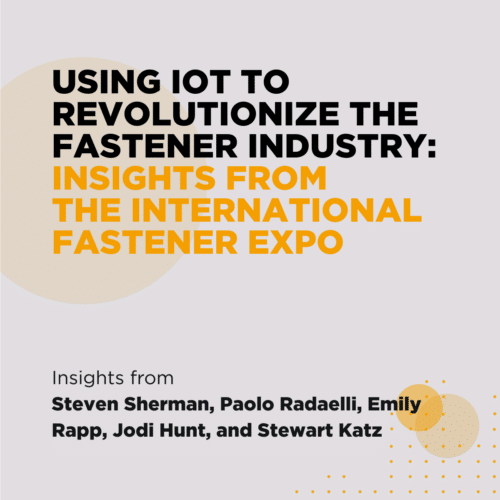Episode 69 – Using IoT to Revolutionize the Fastener Industry: Insights from the International Fastener Expo