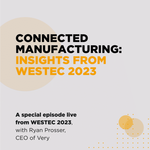 Episode 70 – Connected Manufacturing: Insights from WESTEC 2023
