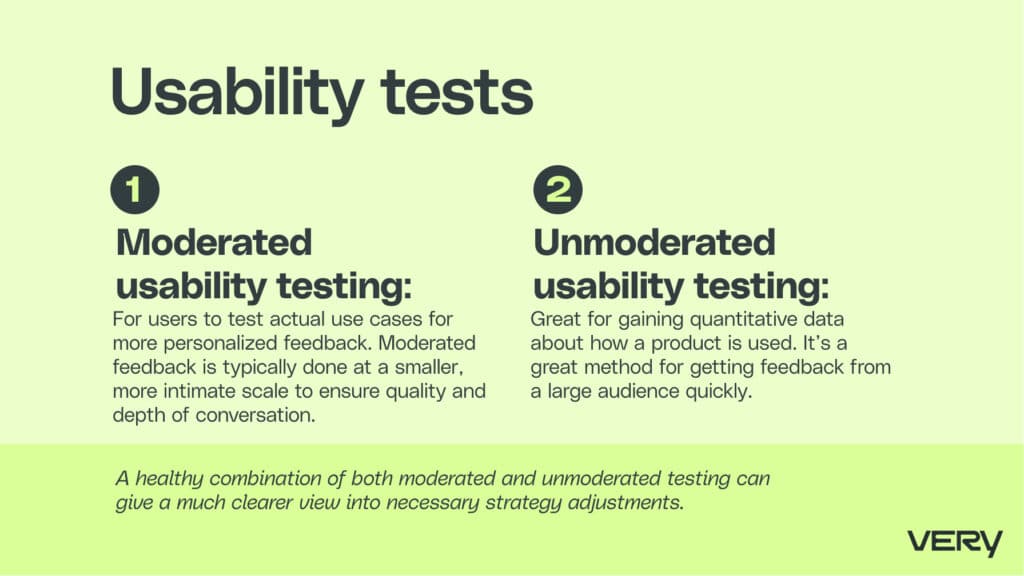 There are two types of usability tests for testing software: moderated usability testing and unmoderated usability testing.